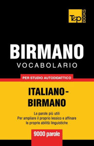 Title: Vocabolario Italiano-Birmano per studio autodidattico - 9000 parole, Author: Andrey Taranov
