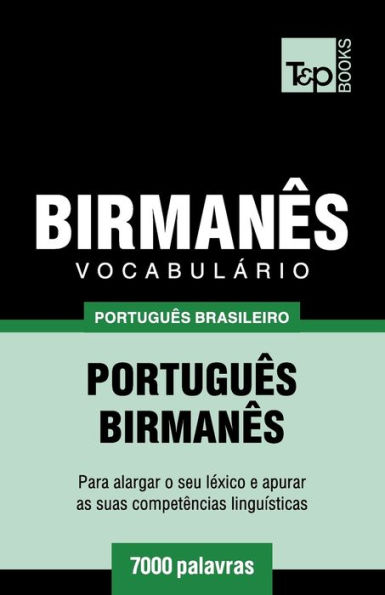 Vocabulï¿½rio Portuguï¿½s Brasileiro-Birmanï¿½s - 7000 palavras