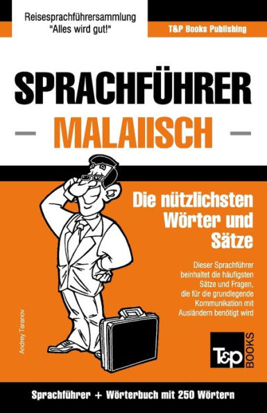 Sprachfï¿½hrer - Malaiisch - Die nï¿½tzlichsten Wï¿½rter und Sï¿½tze: Sprachfï¿½hrer und Wï¿½rterbuch mit 250 Wï¿½rtern