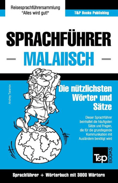 Sprachfï¿½hrer - Malaiisch - Die nï¿½tzlichsten Wï¿½rter und Sï¿½tze: Sprachfï¿½hrer und Wï¿½rterbuch mit 3000 Wï¿½rtern