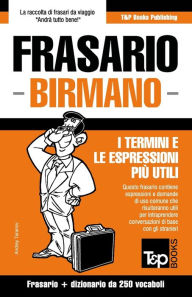 Title: Frasario - Birmano - I termini e le espressioni piï¿½ utili: Frasario e dizionario da 250 vocaboli, Author: Andrey Taranov