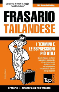 Title: Frasario - Tailandese - I termini e le espressioni piï¿½ utili: Frasario e dizionario da 250 vocaboli, Author: Andrey Taranov
