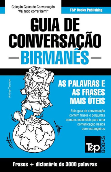 Guia de Conversaï¿½ï¿½o - Birmanï¿½s - as palavras e as frases mais ï¿½teis: Guia de conversaï¿½ï¿½o e dicionï¿½rio de 3000 palavras