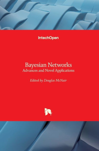 Bayesian Networks: Advances and Novel Applications