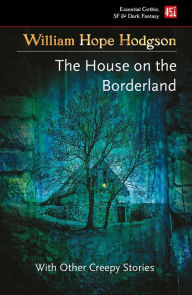 Title: The House on the Borderland, Author: William Hope Hodgson