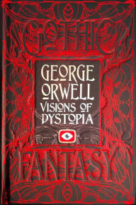 Title: George Orwell Visions of Dystopia, Author: George Orwell