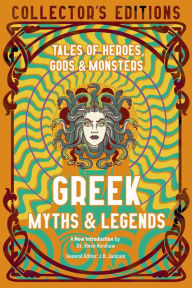 Title: Greek Myths & Legends: Tales of Heroes, Gods & Monsters, Author: J.K. Jackson