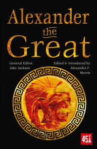 Title: Alexander the Great: Epic and Legendary Leaders, Author: Alexandra F. Morris