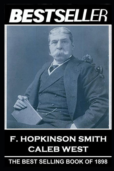 F. Hopkinson Smith - Caleb West: The Bestseller of 1898