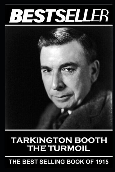 Booth Tarkington - The Turmoil: The Bestseller of 1915
