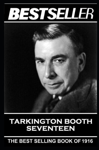 Booth Tarkington - Seventeen: The Bestseller of 1916