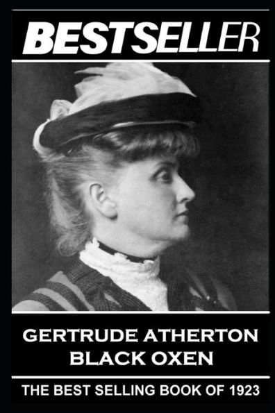Gertrude Atherton - Black Oxen: The Bestseller of 1923