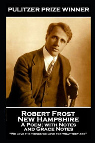 Title: Robert Frost - New Hampshire, A Poem; with Notes and Grace Notes: 