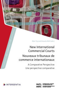 Title: New International Commercial Courts: A Comparative Perspective, Author: MAN YIP