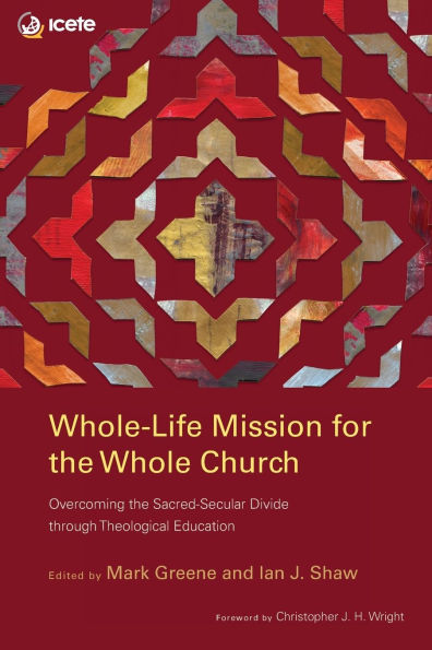 Whole-Life Mission for the Whole Church: Overcoming Sacred-Secular Divide through Theological Education