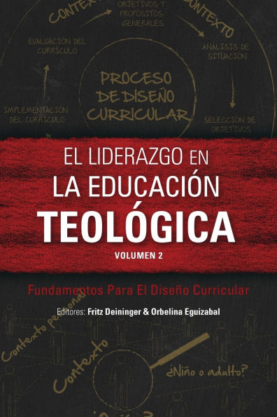 El liderazgo en la educaciï¿½n teolï¿½gica, volumen 2: Fundamentos Para El Diseï¿½o Curricular
