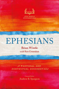 Title: Ephesians: A Pastoral and Contextual Commentary, Author: Brian Wintle