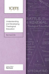 Title: Understanding and Developing Theological Education, Author: Bernhard Ott