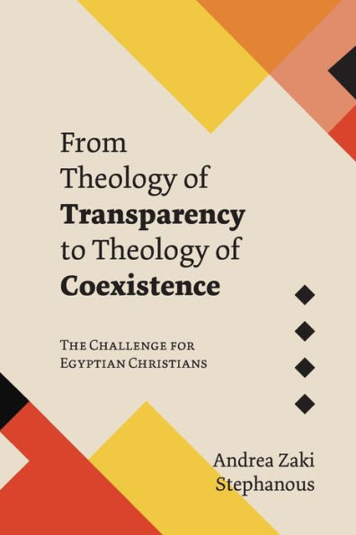 From Theology of Transparency to Coexistence: The Challenge for Egyptian Christians