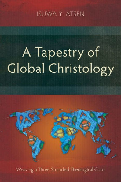 a Tapestry of Global Christology: Weaving Three-Stranded Theological Cord