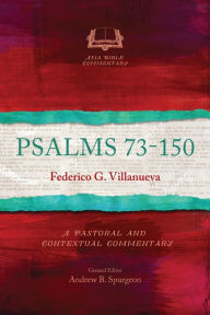 Title: Psalms 73-150: A Pastoral and Contextual Commentary, Author: Federico G Villanueva