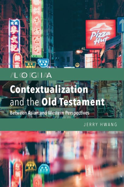 Contextualization and the Old Testament: Between Asian Western Perspectives