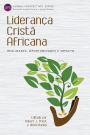 Liderança Cristã Africana: Realidades, Oportunidades e Impacto