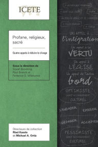 Title: Profane, religieux, sacré: Quatre appels à réduire le clivage, Author: Stuart Brooking