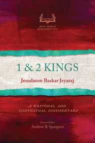 Title: 1 & 2 Kings: A Pastoral and Contextual Commentary, Author: Jesudason Baskar Jeyaraj