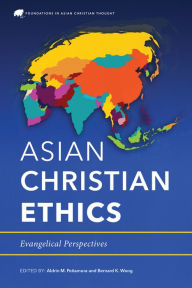 Title: Asian Christian Ethics: Evangelical Perspectives, Author: Aldrin M. Peñamora