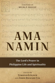 Title: Ama Namin: The Lord's Prayer in Philippine Life and Spirituality, Author: Timoteo D. Gener