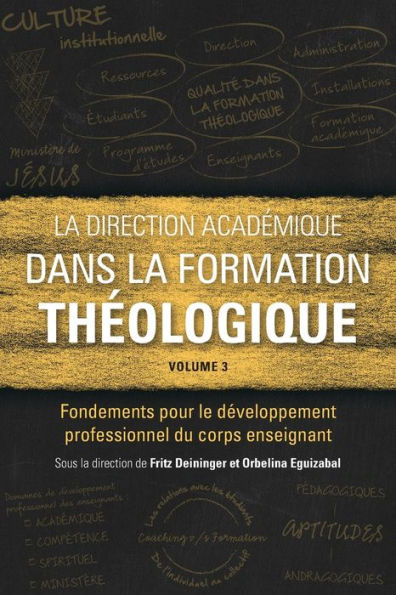 La direction acadï¿½mique dans la formation thï¿½ologique, volume 3: Fondements pour le dï¿½veloppement professionnel du corps enseignant