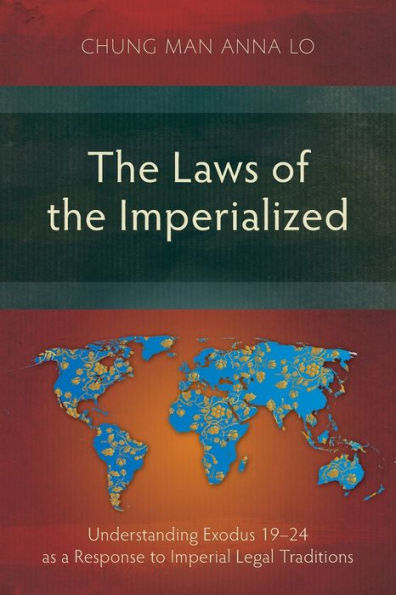 the Laws of Imperialized: Understanding Exodus 19-24 as a Response to Imperial Legal Traditions