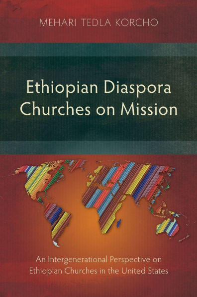 Ethiopian Diaspora Churches on Mission: An Intergenerational Perspective the United States