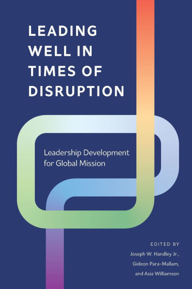 Leading Well Times of Disruption: Leadership Development for Global Mission