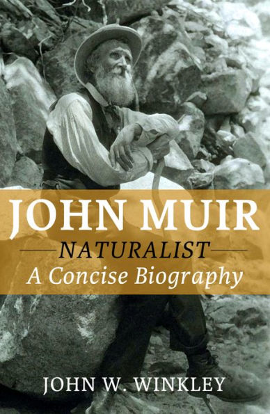John Muir: A Concise Biography of the Great Naturalist