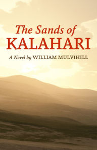 Title: The Sands of Kalahari, Author: William Mulvihill