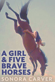 Title: A Girl and Five Brave Horses, Author: Sonora Carver