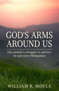 Title: God's Arms Around Us, Author: William R. Moule