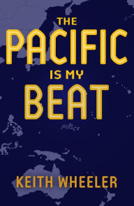 Title: Pacific is my Beat, Author: Keith Wheeler