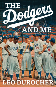 Title: The Dodgers and Me, Author: Leo Durocher