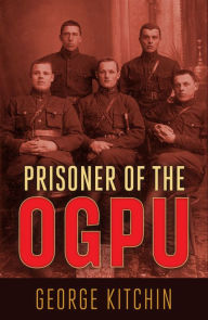 Title: Prisoner of the OGPU, Author: George Kitchin