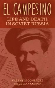 Title: El Campesino: Life and Death in Soviet Russia, Author: Valentin R. Gonzalez