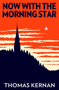 Title: Now with the Morning Star, Author: Thomas Kernan