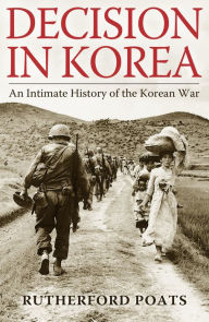 Title: Decision in Korea, Author: Rutherford M. Poats