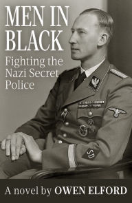 Title: Men in Black: Fighting the Nazi Secret Police, Author: Owen Elford