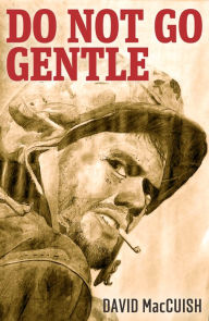 Title: Do Not Go Gentle, Author: David MacCuish