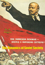 Title: The Dynamics of Soviet Society, Author: W. W. Rostow