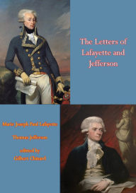 Title: The Letters of Lafayette and Jefferson, Author: Marie Joseph Paul Lafayette
