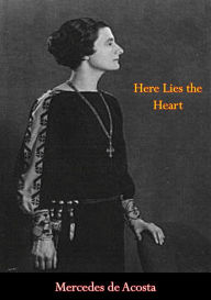 Title: Here Lies the Heart, Author: Mercedes de Acosta